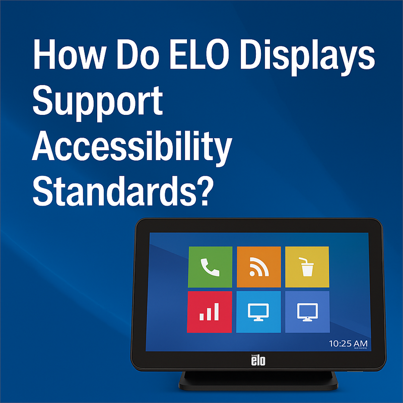 How Do ELO Displays Support Accessibility Standards