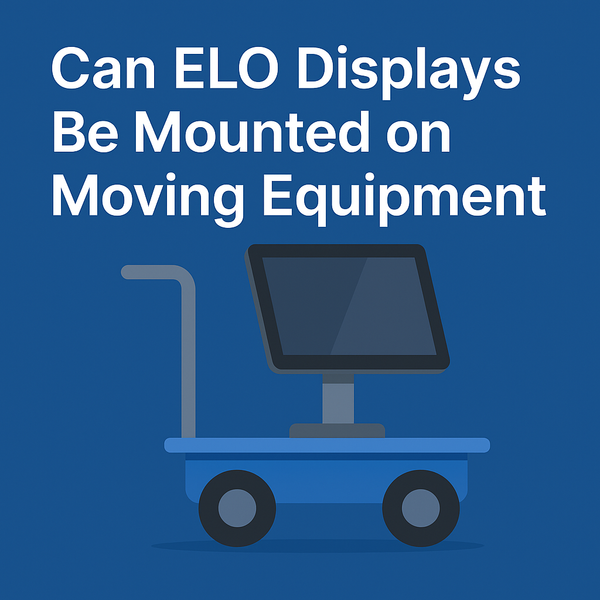 Can ELO Displays Be Mounted on Moving Equipment