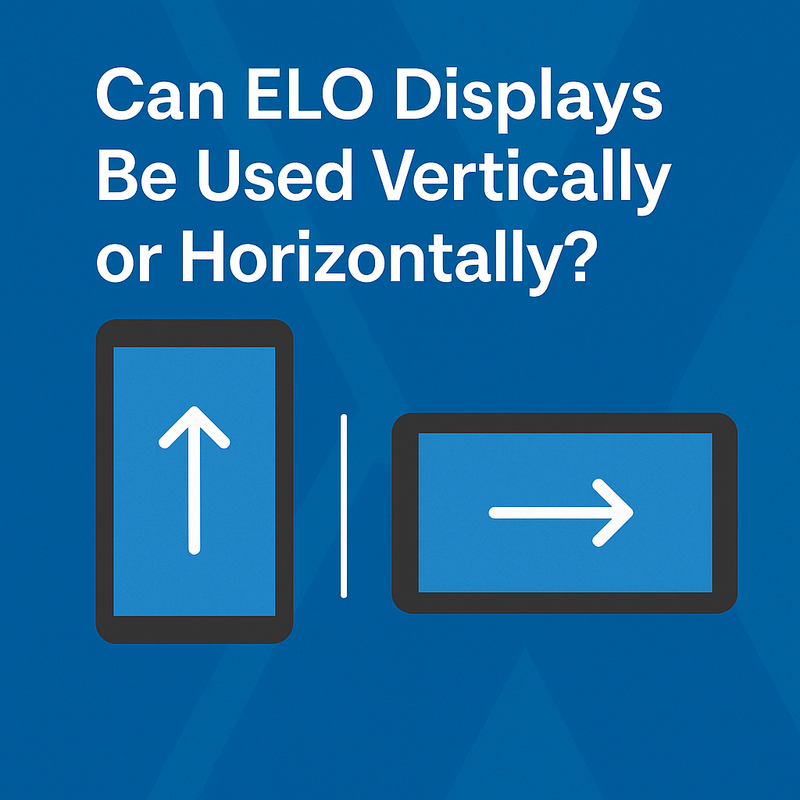 Can ELO Displays Be Used Vertically or Horizontally?