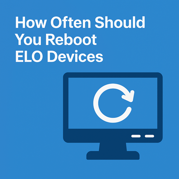 How Often Should You Reboot ELO Devices