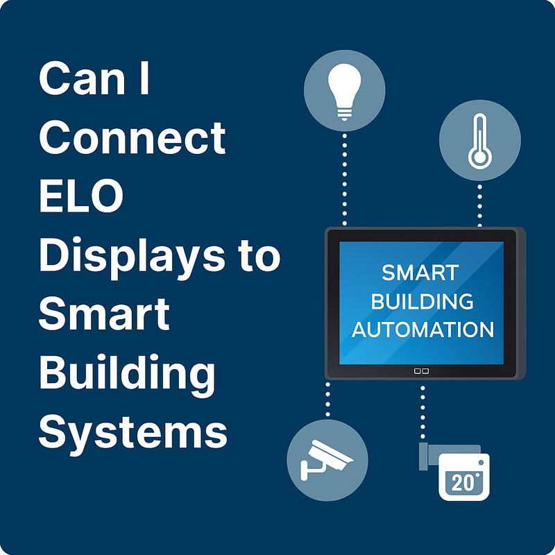 Can I Connect ELO Displays to Smart Building Systems