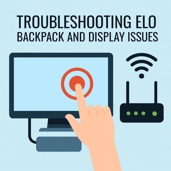 Troubleshooting ELO Backpack and Display Issues