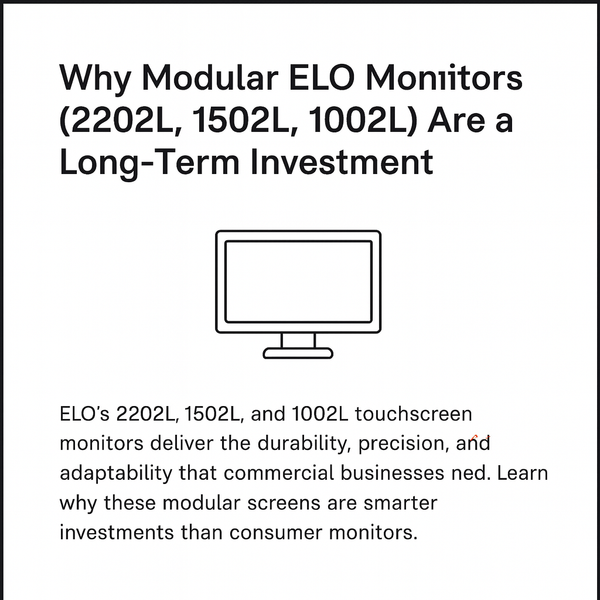 Why Modular ELO Monitors (2202L, 1502L, 1002L) Are a Long-Term Investment