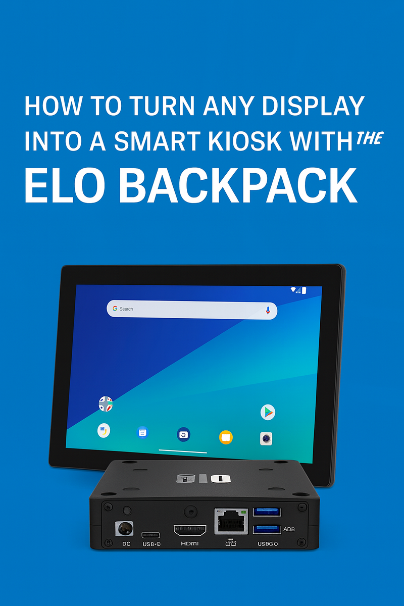 How to Turn Any Display Into a Smart Kiosk With the ELO Backpack